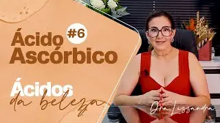 06/16 - &Aacute;cido Asc&oacute;rbico (Vitamina C) - S&eacute;rie &Aacute;cidos da Beleza