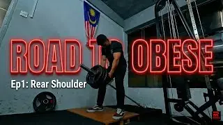 Road To Obese Ep1 | Rear Delts