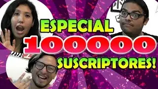 ESPECIAL 100000 SUSCRIPTORES
