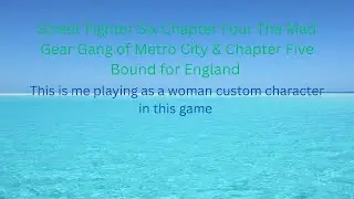 Street Fighter Six Chapter Four The Mad Gear Gang of Metro City & Chapter Five Bound for England