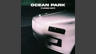 Ocean Park (Turreo Edit)