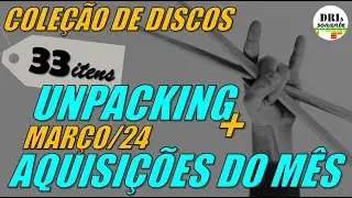 COLE&Ccedil;&Atilde;O DE DISCOS: UNPACKING + AQUISI&Ccedil;&Otilde;ES DO M&Ecirc;S (MAR&Ccedil;O/2024)