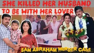 She killed her husband to be with her lover | @infocrimeworld | Sam Abraham and Sofia