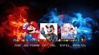 Mario & March 7th's Adventure 10 The return of dr. evil Mario