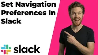How To Set Navigation Preferences In Slack (2026 Easy Guide)