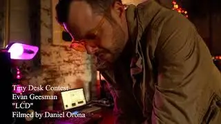 Evan Geesman - LCD (NPR Tiny Desk Contest)