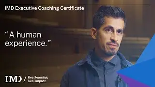 IMD Executive Coaching Certificate: &ldquo;It&rsquo;s a human experience.&rdquo;