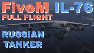 FiveM - IL76 Russian Tanker Flight From LSIA TO SSIA (FULL FLIGHT)