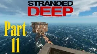 Let's Play: Stranded Deep (Exp. 0.30) - Part 11 SE2 - Sea Fort Exploration!