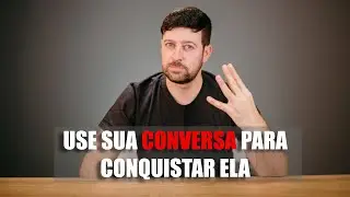 Como Conquistar uma Mulher na Conversa