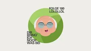 Folge 180 - L&ouml;l&ouml;ll&ouml;l - Dir Bring' Ich Noch Was Bei Podcast