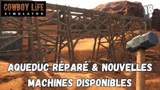 Cowboy life/18 Je r&eacute;pare tout le syst&egrave;me d&rsquo;eau Aqueduc + pompes + nouvelles machines !