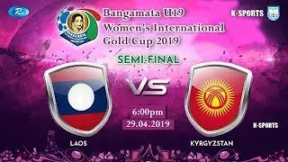 LAOS vs KYR | Semi final | Full Match | Bangamata U19 Women's Int. Gold Cup 2019