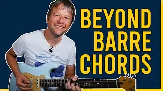 Beyond Barre Chords - fun chords for you to learn