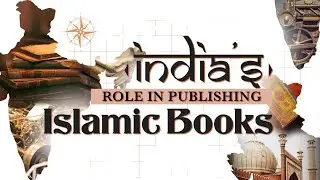 India's Role in Publishing Islamic Books || Ustadh Abdulrahman Hassan || AMAU Academy