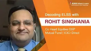 Decoding ELSS with Rohit Singhania- Co Head Equities DSP Mutual Fund | ICICI Direct