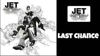 Jet - Last Chance
