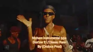 Ntcham - instrumental PK8 type  Don'zer ft L'Oiseau Rare By (Ondocs Prod)
