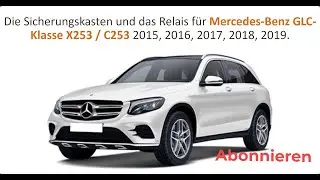 Die Sicherungskasten und das Relais für Mercedes-Benz GLC-Klasse X253 2015, 2016, 2017, 2018, 2019