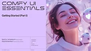 WEBINAR | ComfyUI Essentials: Getting Started (Part 1)