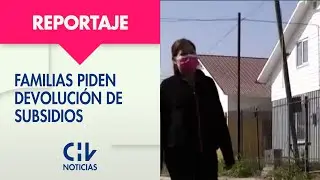Familias exigen devoluci&oacute;n de subsidios: Minvu asegura que ocurri&oacute; tras detecci&oacute;n de inconsistencias