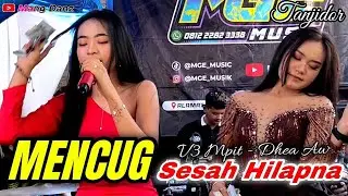 ⛔MENCUG //SESAH HILAPNA //V3 MPIT - DHEA AW //MGE MUSIC LIVE ANDIR