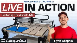 Cutting It Close: Live on The Altmill CNC