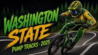 Exploring 12 Pump Tracks in Washington &ndash; Can You Guess the 3 New Ones?
