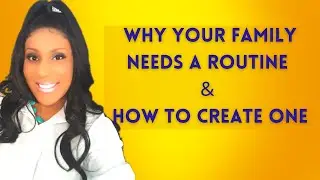 Why Your Family Needs A Routine &  How To Create One