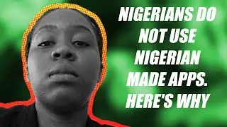 Why Nigerians Do Not Use Nigerian Made Apps/SaaS Products