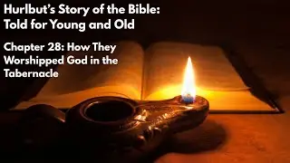 Hurlbut's Story of the Bible - Chapter 28: How They Worshipped God in the Tabernacle