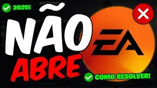 EA APP N&Atilde;O ABRE (2025) | Como Resolver Erro da EA App Que N&atilde;o Abre!