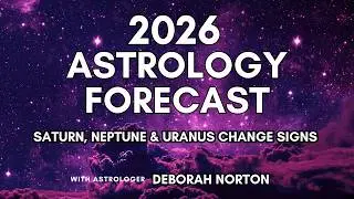 2026 Astrology Forecast with Astrologer Deborah Norton