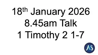 8 45am Talk 18th Jan 2026   1 Timothy 2 v1 7