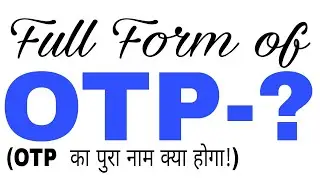 #what is the full form of #OTP? (#OTP  का पुरा नाम क्या है?) //full form of #otp.