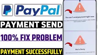 Paypal payment send  you can't send payment right now | paypal payment transfer we're sorry problem