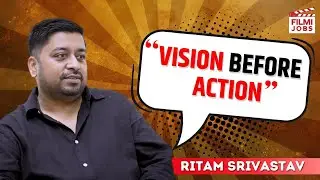 Clear Vision, Strong Team | Ritam Srivastava on Direction & Prep | Filmi Talks