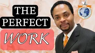 #THE PERFECT WORK. Pr. Benard Uche Benjamin.