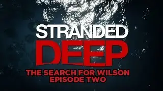 Stranded Deep | The Search for Wilson #2
