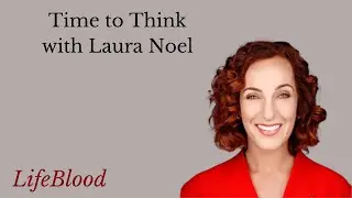 Time to Think with Laura Noel