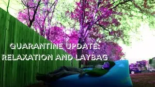 Quarantine Vlog: Relaxation and LayBag