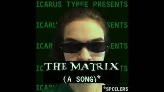 The Matrix (A Song) - Icarus Tyree