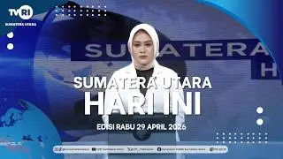 NORTH SUMATRA TODAY [29 APRIL 2026]