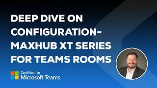 5. Deep dive on configuration  MAXHUB XT Series for Teams Rooms