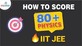 How to Score 80+ | Physics | JEE Main 2021 preparation & strategy | ATP STAR