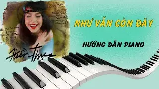 Hướng dẫn intro Bài NHƯ VẪN CÒN ĐÂY - Hiền Thục | Hướng dẫn piano cho người mới bắt đầu