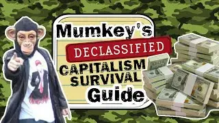 Mumkey's Declassified Capitalism Survival Guide