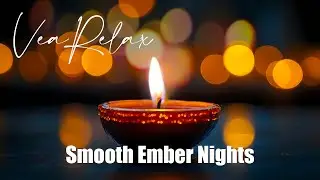Smooth Ember Nights---Smooth Jazz and Soulful R&B Instrumental