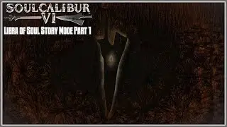 Soulcalibur VI - Libra of Soul Story Mode Part 1
