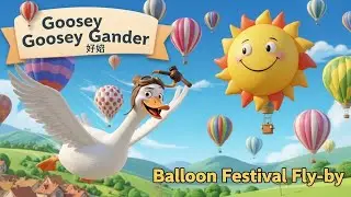 Goosey Goosey Gander 🦢 &ndash; Balloon Festival | Nursery Rhyme for Kids | Fun Learning Adventure